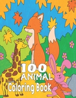 100 Animal Coloring Book: Easy and Fun Educational Coloring Pages of Animals for Toddler Kids Age 4-8, 9-12 Boys, Girls B09S61YVJB Book Cover