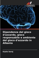 Dipendenza dal gioco d'azzardo, gioco responsabile e ambiente del gioco d'azzardo in Albania 6205707411 Book Cover