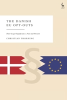 The Danish EU Opt-Outs: Their Legal Significance, Past and Present 1509980989 Book Cover