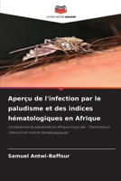 Aperçu de l'infection par le paludisme et des indices hématologiques en Afrique (French Edition) 6208300134 Book Cover