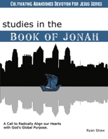 Studies in the Book of Jonah: A Call To Radically Align Our Hearts With God’s Global Purposes 0985231424 Book Cover
