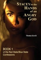 Stacey in the Hands of an Angry God : Book 1 of the Red State/Blue State Confessions 1733052445 Book Cover