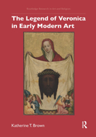 The Legend of Veronica in Early Modern Art 1032928514 Book Cover