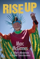 Rise Up: A Stilter's Adventures in Higher Consciousness 0999034200 Book Cover