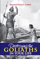Destroying the Goliaths in Your Life 1291924914 Book Cover
