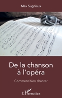 De la chanson à l'opéra: Comment bien chanter (French Edition) 234308968X Book Cover