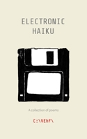 Electronic Haiku: A collection of poems B09RP2NDG2 Book Cover