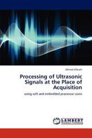 Processing of Ultrasonic Signals at the Place of Acquisition 365900247X Book Cover