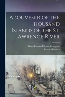 A Souvenir of the Thousand Islands of the St. Lawrence River 1016716613 Book Cover