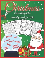 Christmas Cut and Paste Activity Book for Kids: Coloring, Puzzles, Crossword, Origami, Cut and Assemble, Memory Game, Bingo, Maze: All in one fun holiday workbook for family, children, girls and boys B08NS5ZYRS Book Cover