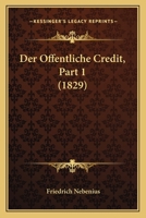 Der Offentliche Credit, Part 1 (1829) 1160440557 Book Cover