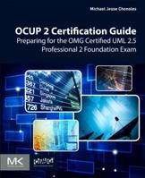 Ocup 2 Certification Guide: Preparing for the Omg Certified UML 2.5 Professional 2 Foundation Exam 0128096403 Book Cover