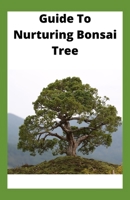 Guide To Nurturing Bonsai Tree B08SB9M5F6 Book Cover