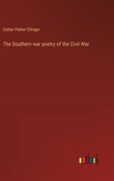 The Southern war poetry of the Civil War 9361477129 Book Cover