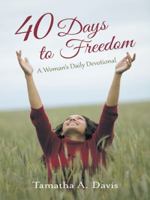40 Days to Freedom: A Woman's Daily Devotional 1490835954 Book Cover