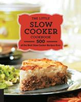 The Little Slow Cooker Cookbook: 500 of the Best Slow Cooker Recipes Ever 1592337333 Book Cover