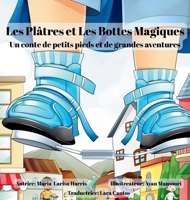 Les Plâtres et Les Bottes Magiques: Un Conte de Petits Pieds et de Grandes Aventures 106833553X Book Cover