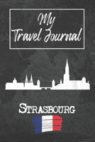 My Travel Journal Strasbourg: 6x9 Travel Notebook or Diary with prompts, Checklists and Bucketlists perfect gift for your Trip to Strasbourg (France) for every Traveler 1678948713 Book Cover