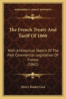 The French Treaty and Tariff of 1860 1437285988 Book Cover