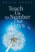Teach Us To Number Our Days 1572937548 Book Cover