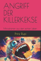 Angriff Der Killerkekse: Mikrodramen aus dem echten Leben B0BZFLQN8H Book Cover