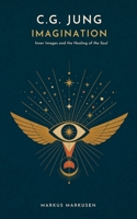 C. G. Jung - The Imagination: The Art of Inner Images and the Healing of the Soul (C. G. Jung Series - English) (German Edition) B0GVDNWZJB Book Cover