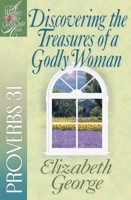 Discovering the Treasures of a Godly Woman: Proverbs 31 0736908188 Book Cover