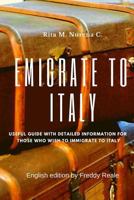 Emigrate to Italy: Useful Guide with Detailed Information for Those Who Wish to Immigrate to Italy 1790636744 Book Cover