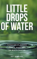 Little Drops of Water: Foundations of Personal Financial Management for Wealth Creation B0DVDH8H1P Book Cover