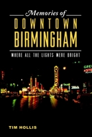 Memories of Downtown Birmingham: Where All the Lights Were Bright 1626192219 Book Cover