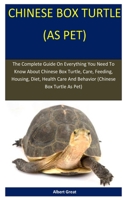 Chinese Box Turtle As Pet: The Complete Guide On Everything You Need To Know About Chinese Box Turtle, Care, Feeding, Housing, Diet, Health Care And Behavior (Chinese Box Turtle As Pet) 1671512235 Book Cover