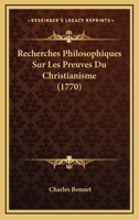 Recherches Philosophiques Sur Les Preuves Du Christianisme 1104218364 Book Cover