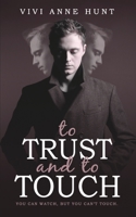 To Trust and To Touch 6199227336 Book Cover