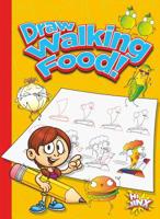 Draw Walking Food! 1644663031 Book Cover