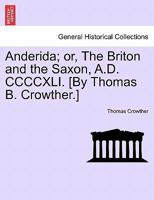 Anderida; Or, the Briton and the Saxon, A.D. CCCCXLI 1240870353 Book Cover