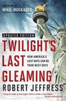 Twilight's Last Gleaming: How America's Last Days Can Be Your Best Days 1936034581 Book Cover