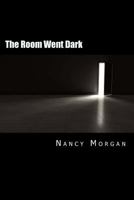 The Room Went Dark: A Collection of Short Stories 1533198519 Book Cover