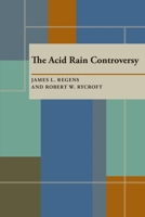 The Acid Rain Controversy (Pitt Series in Policy and Institutional Studies) 0822935821 Book Cover