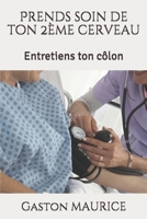 Prends soin de ton 2ème cerveau: Entretiens ton côlon (French Edition) 1790642388 Book Cover