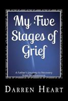 My Five Stages of Grief - A Father's Journey to Recovery from Bereavement 1499136218 Book Cover