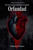 El vacío existencial tiene nombre: Orfandad (Spanish Edition) B0GMBPL3WW Book Cover