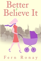 Better Believe It 1948051354 Book Cover