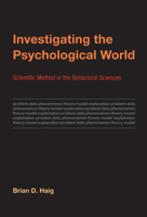 Investigating the Psychological World: Scientific Method in the Behavioral Sciences 0262027364 Book Cover