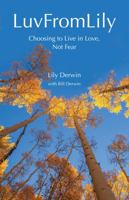 LuvFromLily: Choosing to Live in Love, Not Fear 0578916770 Book Cover