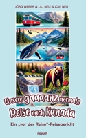 Unsere gaaaanz normale Reise nach Kanada: Ein "vor der Reise"-Reisebericht (German Edition) 3711612172 Book Cover