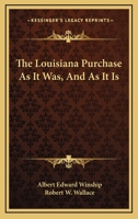 The Louisiana Purchase as It Was and as It Is 0469325135 Book Cover