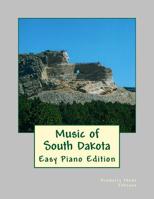 Music of South Dakota: Easy Piano Edition 1502706474 Book Cover