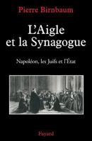 L'Aigle et la Synagogue : Napoléon, les Juifs et l'Etat 2213632111 Book Cover