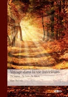 Voyage dans la vie intérieure: Par Sagesse - Par Force - Par Beauté 2342373449 Book Cover