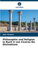 Philosophie und Religion in Buch II von Ciceros De Diuinatione 6205608766 Book Cover